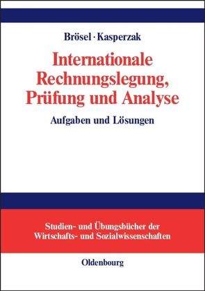 Internationale Rechnungslegung, Prüfung und Analyse von Brösel,  Gerrit, Kasperzak,  Rainer