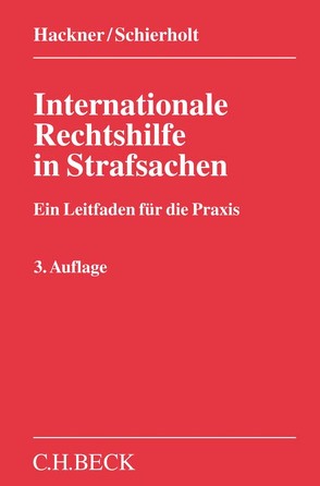 Internationale Rechtshilfe in Strafsachen von Hackner,  Thomas, Schierholt,  Christian