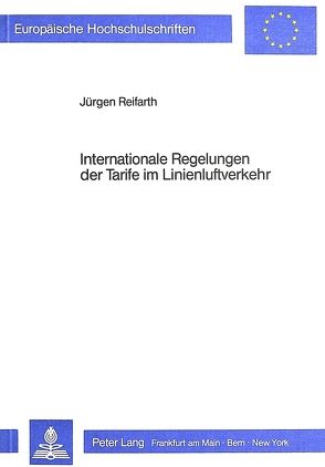 Internationale Regelungen der Tarife im Linienluftverkehr von Reifarth,  Jürgen