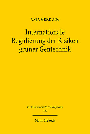 Internationale Regulierung der Risiken grüner Gentechnik von Gerdung,  Anja