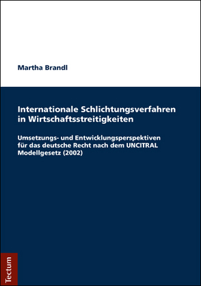 Internationale Schlichtungsverfahren in Wirtschaftsstreitigkeiten von Brandl,  Martha