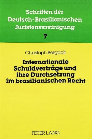 Internationale Schuldverträge und ihre Durchsetzung im brasilianischen Recht von Bergdolt,  Christoph