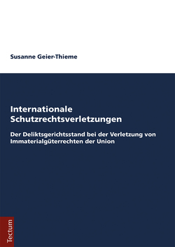 Internationale Schutzrechtsverletzungen von Geier-Thieme,  Susanne