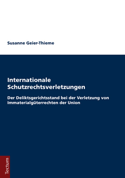 Internationale Schutzrechtsverletzungen von Geier-Thieme,  Susanne