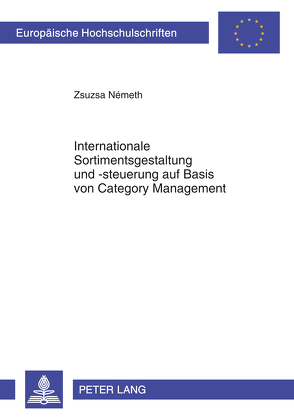 Internationale Sortimentsgestaltung und -steuerung auf Basis von Category Management von Németh,  Zsuzsa