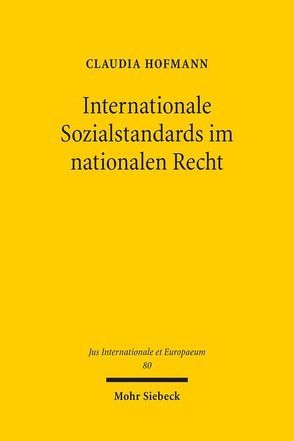 Internationale Sozialstandards im nationalen Recht von Hofmann,  Claudia