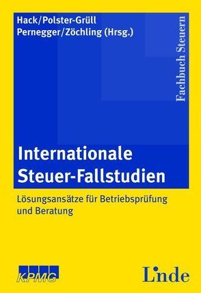 Internationale Steuer-Fallstudien von Hack,  Doris, Pernegger,  Robert, Polster,  Barbara, Zöchling,  Hans