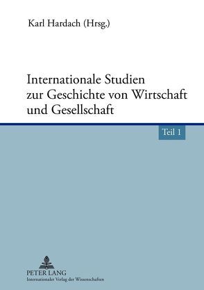 Internationale Studien zur Geschichte von Wirtschaft und Gesellschaft von Hardach,  Karl