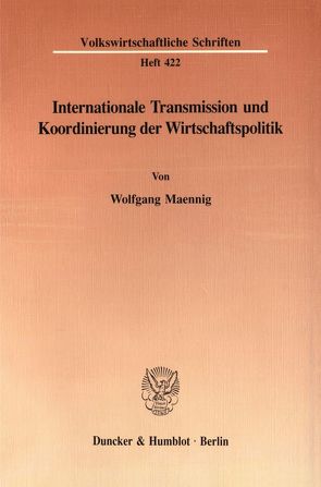 Internationale Transmission und Koordinierung der Wirtschaftspolitik. von Maennig,  Wolfgang