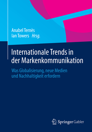 Internationale Trends in der Markenkommunikation von Ternès,  Anabel, Towers,  Ian