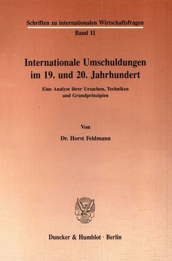 Internationale Umschuldungen im 19. und 20. Jahrhundert. von Feldmann,  Horst