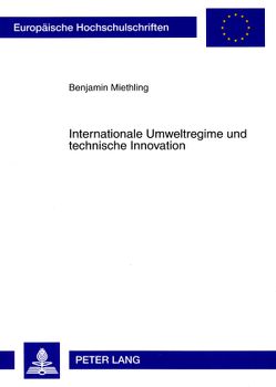 Internationale Umweltregime und technische Innovation von Miethling,  Benjamin