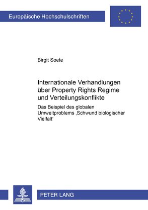 Internationale Verhandlungen über Property Rights Regime und Verteilungskonflikte von Soete,  Birgit