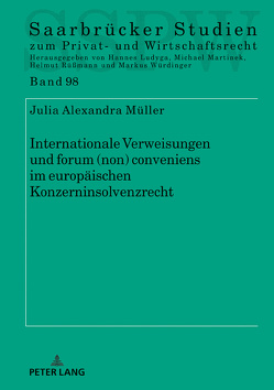 Internationale Verweisungen und forum (non) conveniens im europäischen Konzerninsolvenzrecht von Müller,  Julia Alexandra