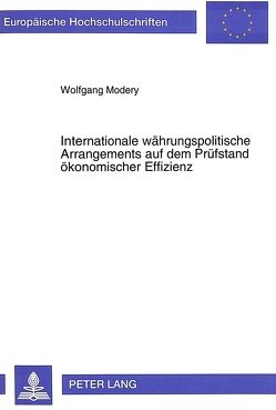 Internationale währungspolitische Arrangements auf dem Prüfstand ökonomischer Effizienz von Modery,  Wolfgang
