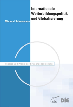 Internationale Weiterbildungspolitik und Globalisierung von Schemmann,  Michael