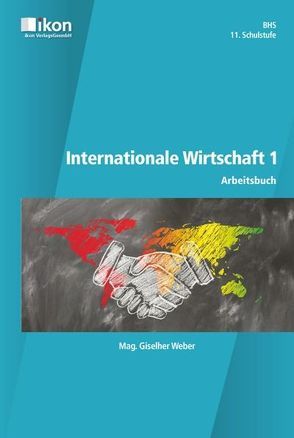 Internationale Wirtschaft 1 Arbeitsbuch in Farbe von Weber,  Mag. Giselher