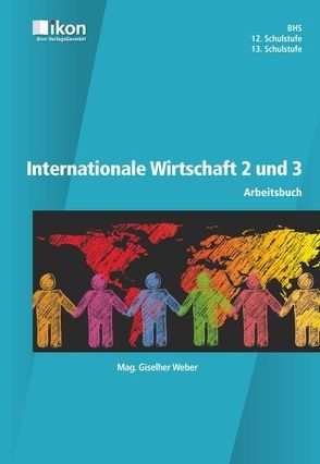 Internationale Wirtschaft 2 und 3 Arbeitsbuch in Farbe von Weber,  Mag. Giselher5