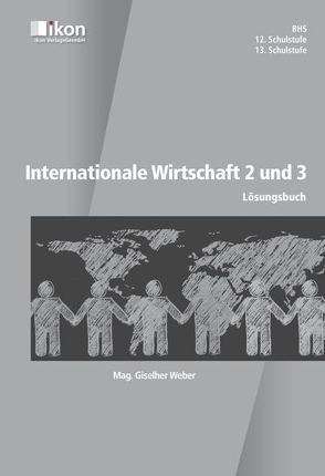 Internationale Wirtschaft 2 und 3 Lösungsbuch in Farbe von Weber,  Mag. Giselher