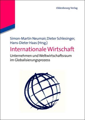 Internationale Wirtschaft von Haas,  Hans-Dieter, Neumair,  Simon-Martin, Schlesinger,  Dieter Matthew