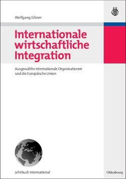 Internationale wirtschaftliche Integration von Eibner,  Wolfgang