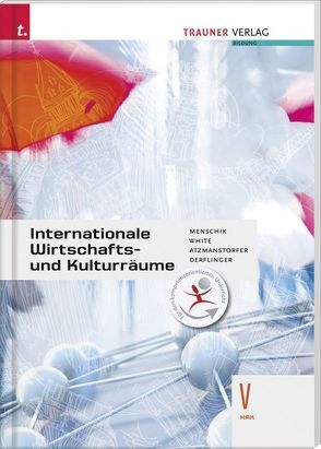 Internationale Wirtschafts- und Kulturräume V HAK von Atzmanstorfer,  Peter, Derflinger,  Manfred, Menschik,  Gottfried, White,  Judith