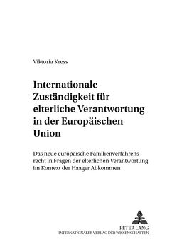 Internationale Zuständigkeit für elterliche Verantwortung in der Europäischen Union von Kress,  Viktoria