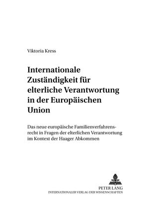 Internationale Zuständigkeit für elterliche Verantwortung in der Europäischen Union von Kress,  Viktoria