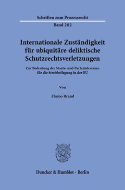 Internationale Zuständigkeit für ubiquitäre deliktische Schutzrechtsverletzungen. von Brand,  Thimo