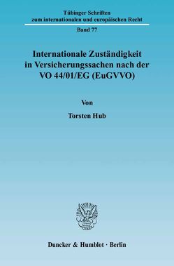 Internationale Zuständigkeit in Versicherungssachen nach der VO 44-01-EG (EuGVVO). von Hub,  Torsten