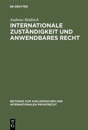 Internationale Zuständigkeit und anwendbares Recht von Heldrich,  Andreas