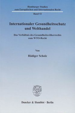 Internationaler Gesundheitsschutz und Welthandel. von Scholz,  Rüdiger