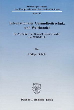 Internationaler Gesundheitsschutz und Welthandel. von Scholz,  Rüdiger