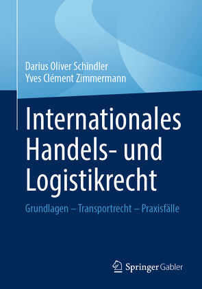 Internationales Handels- und Logistikrecht von Schindler,  Darius Oliver, Zimmermann,  Yves Clément