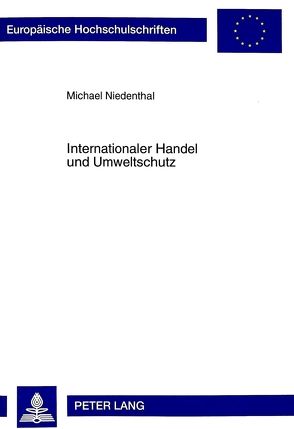 Internationaler Handel und Umweltschutz von Niedenthal,  Michael
