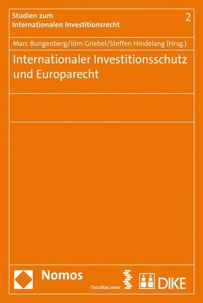 Internationaler Investitionsschutz und Europarecht von Bungenberg,  Marc, Griebel,  Joern, Hindelang,  Steffen