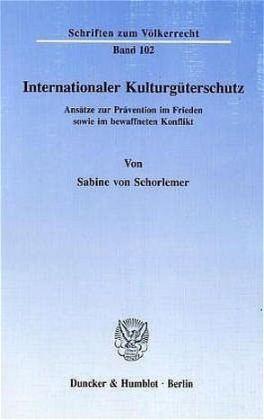 Internationaler Kulturgüterschutz. von Schorlemer,  Sabine von