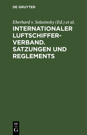 Internationaler Luftschiffer-Verband. Satzungen und Reglements von Selasinsky,  Eberhard v., Stade,  Hermann