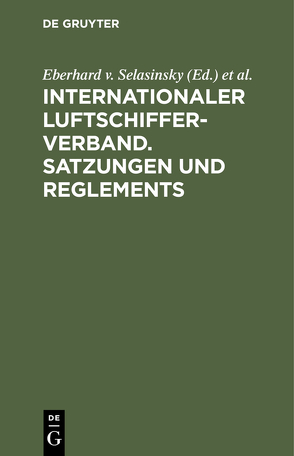 Internationaler Luftschiffer-Verband. Satzungen und Reglements von Selasinsky,  Eberhard v., Stade,  Hermann