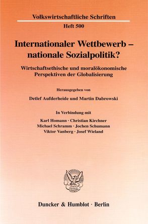 Internationaler Wettbewerb – nationale Sozialpolitik? von Aufderheide,  Detlef, Dabrowski,  Martin, Homann,  Karl, Kirchner,  Christian, Schramm,  Michael, Schumann,  Jochen, Vanberg,  Viktor, Wieland,  Josef