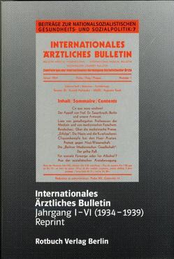 Internationales Ärztliches Bulletin von Aly,  Götz, August,  Jochen, Chroust,  Peter, Dörner,  Klaus, Hamann,  Matthias, Heilmann,  Hans D, Heim,  Susanne, Koch,  Franz, Pross,  Christian, Schultz,  Ulrich, Teller,  Christine