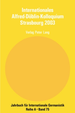 Internationales Alfred-Döblin-Kolloquium Strasbourg 2003 von Maillard,  Christine, Mombert,  Monique