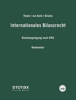 Internationales Bilanzrecht Kommentar von Brücks,  Michael, Keitz,  Isabel von, Thiele,  Stefan