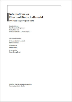 Internationales Ehe- und Kindschaftsrecht mit Staatsangehörigkeitsrecht von Dutta,  Anatol, Ebert,  Hans-Georg, Henrich,  Dieter