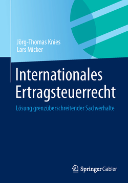 Internationales Ertragsteuerrecht von Knies,  Jörg Thomas, Micker,  Lars