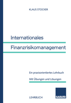 Internationales Finanzrisikomanagement von Stocker,  Klaus