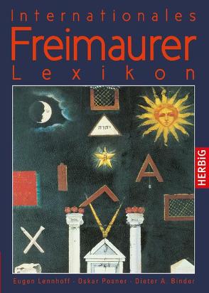 Internationales Freimaurerlexikon von Binder,  Dieter A., Lennhoff,  Eugen, Posner,  Oskar