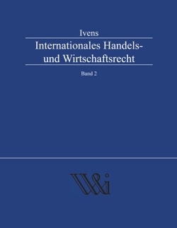 Internationales Handels- und Wirtschaftsrecht Band 2 von Ivens,  Michael