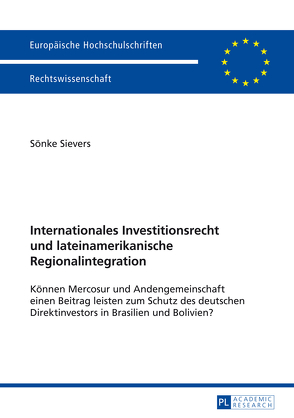Internationales Investitionsrecht und lateinamerikanische Regionalintegration von Sievers,  Sönke