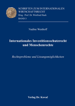 Internationales Investitionsschutzrecht und Menschenrechte von Westhoff,  Nadine